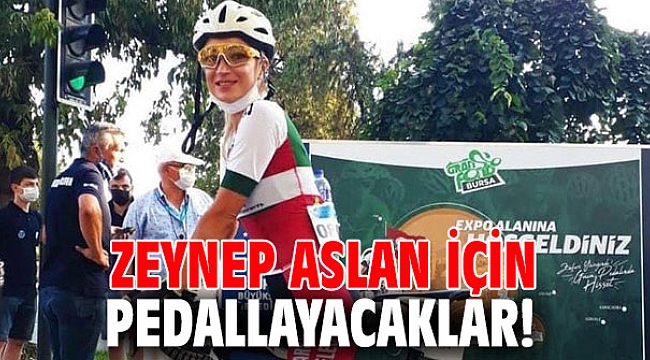 Zeynep Aslan için pedallayacaklar!