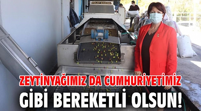 Zeytinyağımız da Cumhuriyetimiz gibi bereketli olsun!