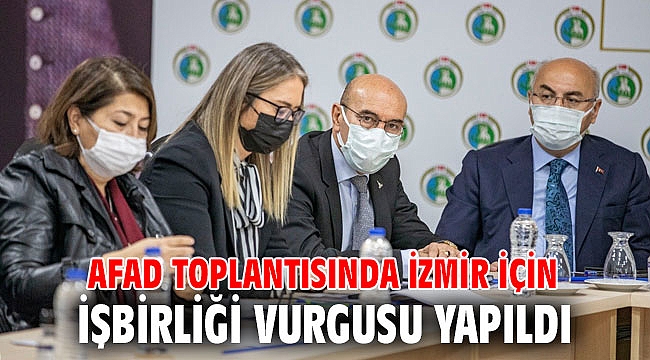AFAD toplantısında İzmir için işbirliği vurgusu yapıldı