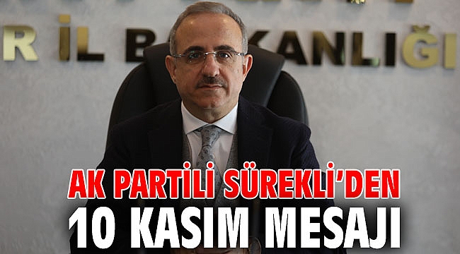 AK Parti İzmir İl Başkanı Sürekli’den 10 Kasım mesajı