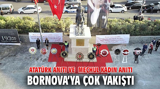 Atatürk Anıtı ve Meçhul Kadın Anıtı, Bornova’ya çok yakıştı