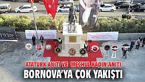 Atatürk Anıtı ve Meçhul Kadın Anıtı, Bornova’ya çok yakıştı