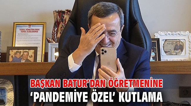 Başkan Batur’dan ‘pandemiye özel’ kutlama