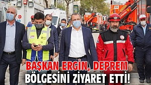 Başkan Ergin, deprem bölgesini ziyaret etti!