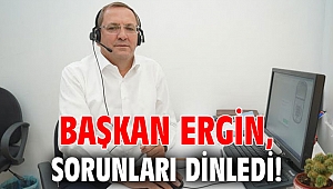 Başkan Ergin, sorunları dinledi!