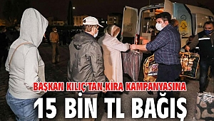 Başkan Kılıç’tan kira kampanyasına 15 bin TL bağış