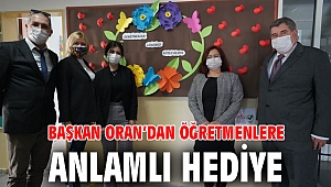 Başkan Oran’dan öğretmenlere anlamlı hediye