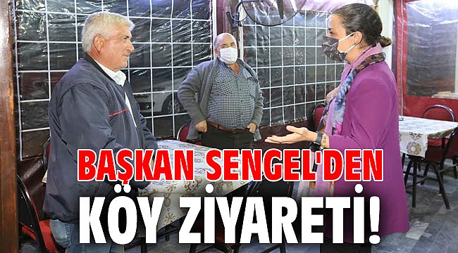 Başkan Sengel'den köy ziyareti!