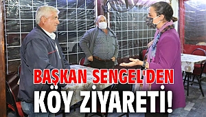 Başkan Sengel'den köy ziyareti!