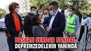 Başkan Serdar Sandal, depremzedelerin yanında