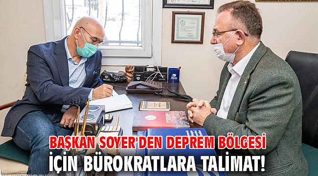 Başkan Soyer'den deprem bölgesi için bürokratlara talimat!