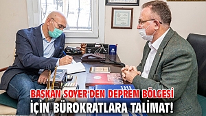 Başkan Soyer'den deprem bölgesi için bürokratlara talimat!