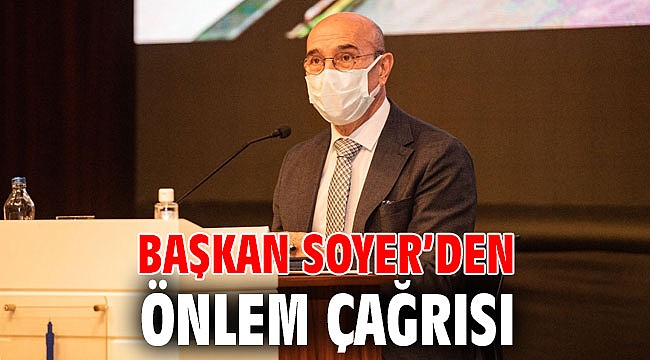 Başkan Soyer’den önlem çağrısı