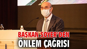 Başkan Soyer’den önlem çağrısı