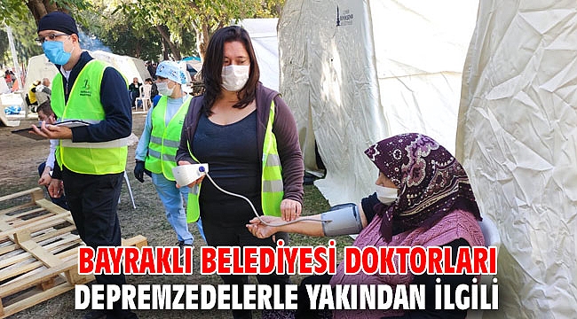 Bayraklı Belediyesi doktorları depremzedelerle yakından ilgili
