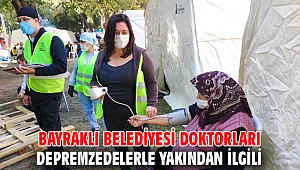 Bayraklı Belediyesi doktorları depremzedelerle yakından ilgili