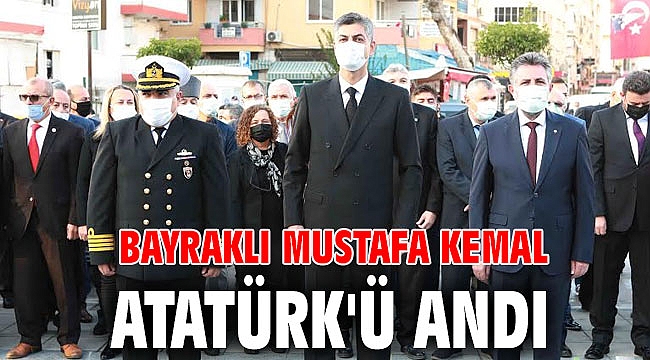 Bayraklı Mustafa Kemal Atatürk'ü andı