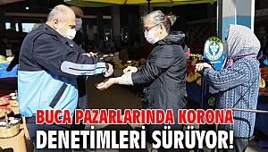 Buca pazarlarında korona denetimleri sürüyor!