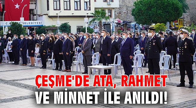 Çeşme'de Ata, rahmet ve minnet ile anıldı!