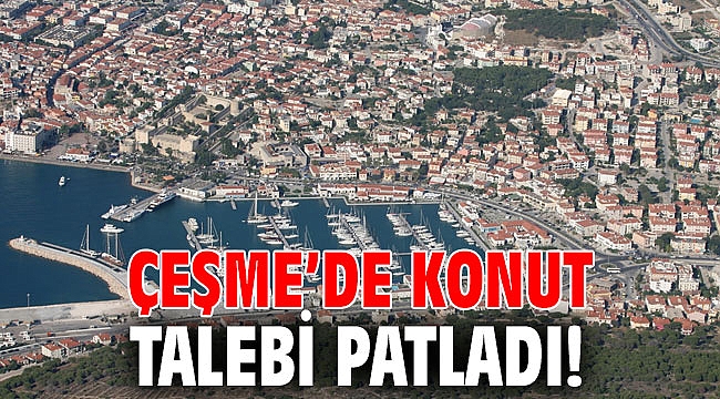 Çeşme’de toplu konut talebi patladı!