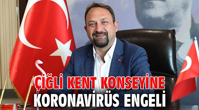 Çiğli Kent Konseyine Koronavirüs Engeli