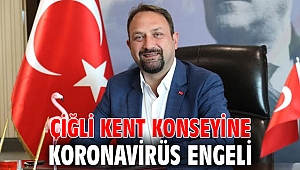 Çiğli Kent Konseyine Koronavirüs Engeli