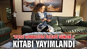 “EFESLİ HERAKLEİTOS FELSEFE GÜNLERİ I” KİTABI YAYIMLANDI