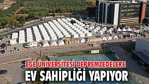 Ege Üniversitesi depremzedelere ev sahipliği yapıyor