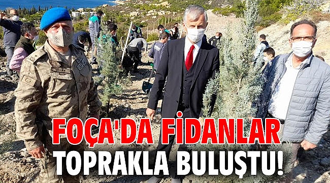 Foça'da fidanlar toprakla buluştu!