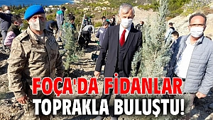 Foça'da fidanlar toprakla buluştu!
