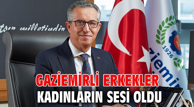 Gaziemirli erkekler kadınların sesi oldu