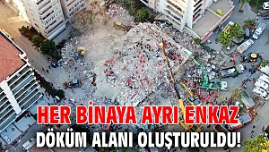 Her binaya ayrı enkaz döküm alanı oluşturuldu!