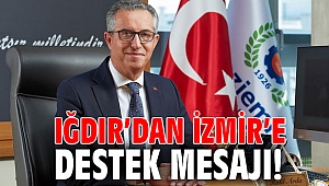 Iğdır’dan İzmir’e destek mesajı!