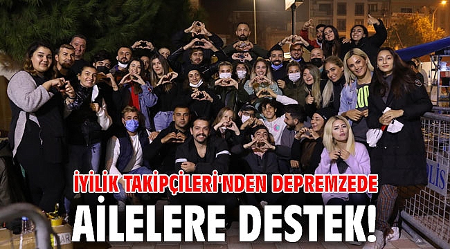 İyilik Takipçileri'nden depremzede ailelere destek!