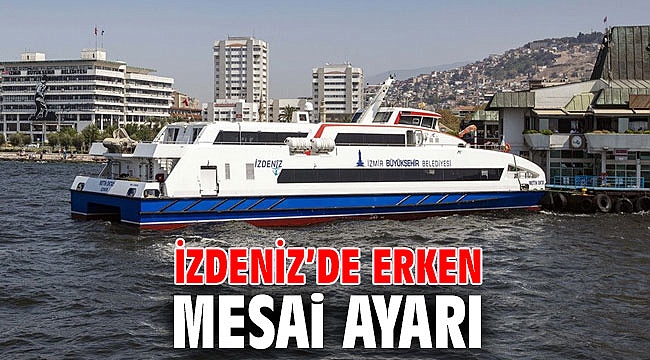 İZDENİZ Genel Müdürlüğü'nden mesai ayarı