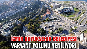 İzmir Büyükşehir Belediyesi, Varyant yolunu yeniliyor!