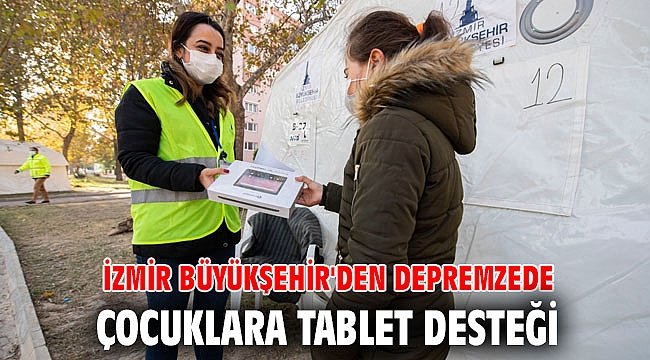 İzmir Büyükşehir'den depremzede çocuklara tablet desteği
