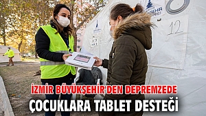 İzmir Büyükşehir'den depremzede çocuklara tablet desteği