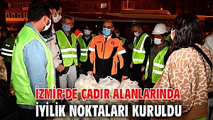 İzmir'de çadır alanlarında iyilik noktaları kuruldu