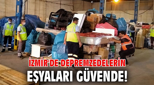 İzmir'de depremzedelerin eşyaları güvende!
