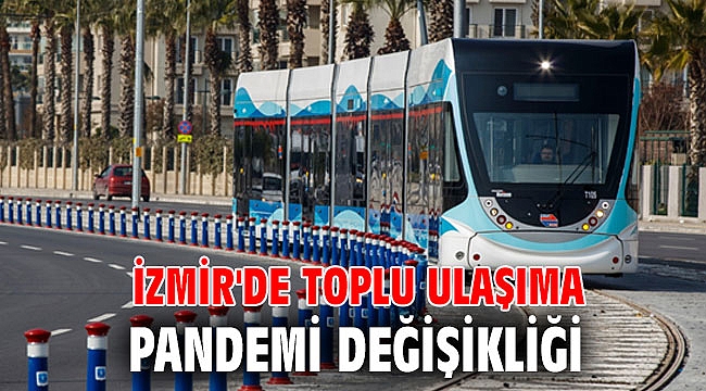 İzmir'de toplu ulaşıma pandemi değişikliği