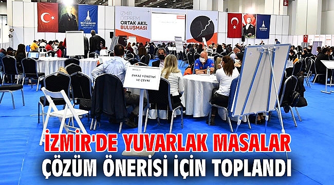 İzmir'de yuvarlak masalar çözüm önerisi için toplandı