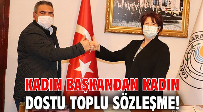 Kadın başkandan kadın dostu toplu sözleşme!