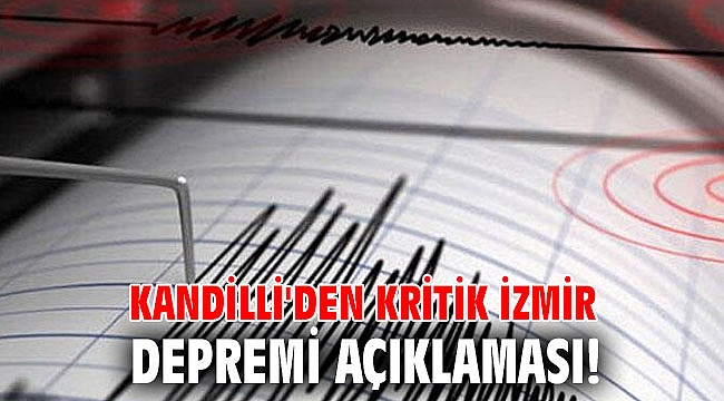 Kandilli'den kritik İzmir depremi açıklaması!