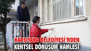 Karşıyaka Belediyesi’nden kentsel dönüşüm hamlesi