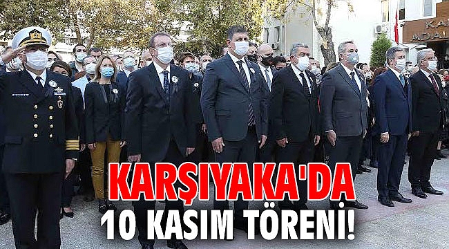 Karşıyaka'da 10 Kasım töreni!
