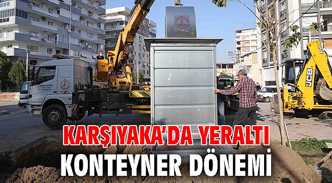 Karşıyaka’da konteynerler yeraltına alınıyor