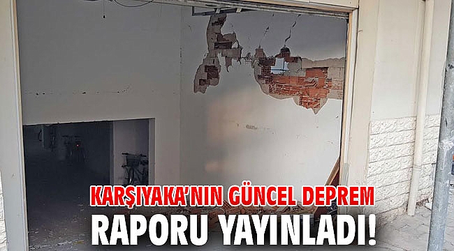 Karşıyaka’nın güncel deprem raporu yayınladı!