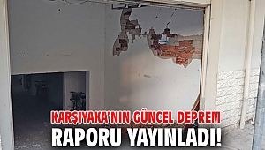 Karşıyaka’nın güncel deprem raporu yayınladı! 