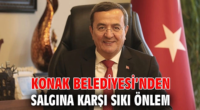 Konak Belediyesi’nden salgına karşı sıkı önlem